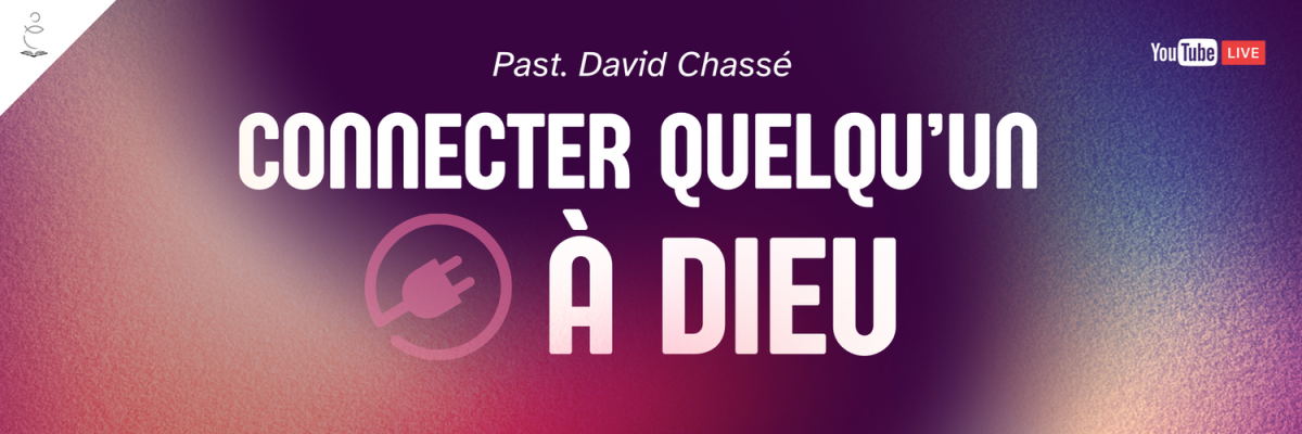 2024-02-11 | Connecter quelqu'un à Dieu | Past. David Chassé